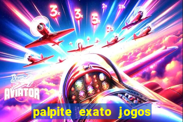 palpite exato jogos de hoje